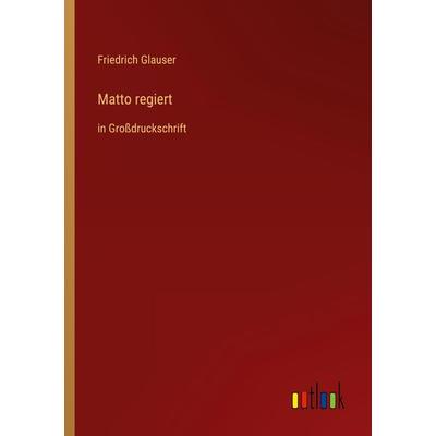 Matto regiert, Taschenbuch von Friedrich Glauser, Outlook, 978-3-368-47082-1