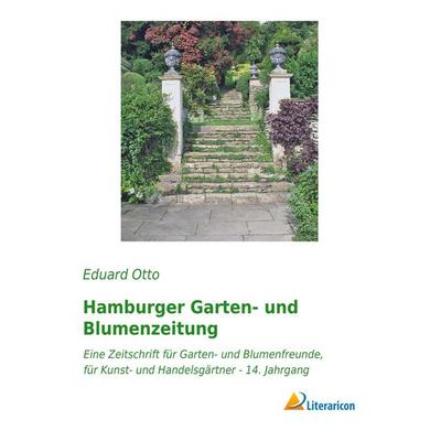 Hamburger Garten- und Blumenzeitung, Taschenbuch von Eduard Otto, Literaricon, 978-3-95913-060-8