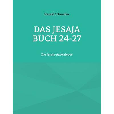 Das Jesaja Buch 24-27, Taschenbuch von Harald Schneider, BoD – Books on Demand, 978-3-7693-3847-8