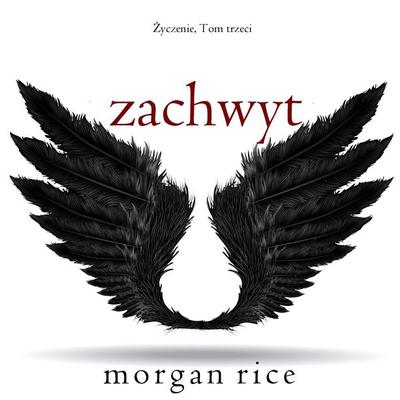 Zachwyt (Życzenie, Tom trzeci) - Morgan Rice, Audio, 9798341590168