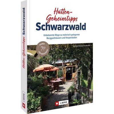 Hütten-Geheimtipps Schwarzwald, Taschenbuch von Lars und Annette Freudenthal, Bruckmann, 978-3-86246-831-7