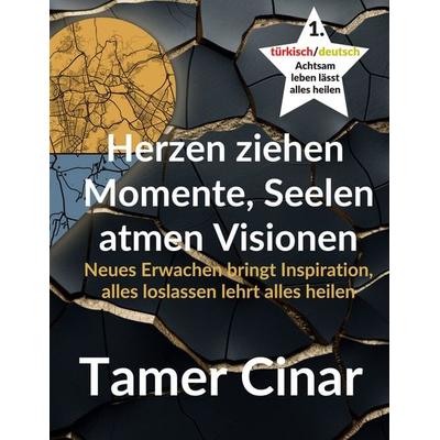 Herzen ziehen Momente, Seelen atmen Visionen, Taschenbuch von Tamer Cinar, BoD – Books on Demand, 978-3-695-11022-3