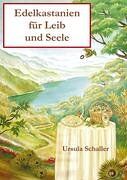 Ursula Schaller - Edelkastanien für Leib und Seele - Preis vom 09.10.2026 07:28:09 h