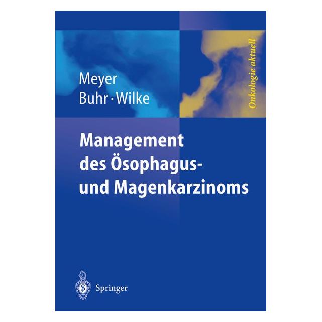 Springer Management des Magen- und Ösophaguskarzinoms (Deutsch, Softcover, H. Wilke, H.-J. Buhr, H.-J. Meyer) (55561645)