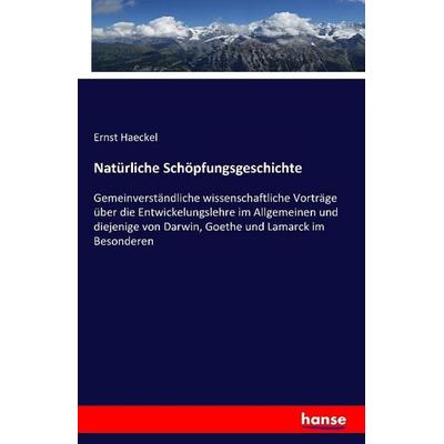 Natürliche Schöpfungsgeschichte, Taschenbuch von Ernst Haeckel, Hansebooks, 978-3-7411-0032-1