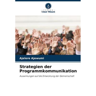 Strategien der Programmkommunikation, Taschenbuch von Ajelere Ajewumi, Verlag Unser Wissen, 978-620-8-81677-3