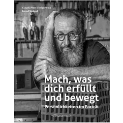 Mach, was dich erfüllt und bewegt, Biografien von Claudia Haas-Steigerwald, Bernd Siebold