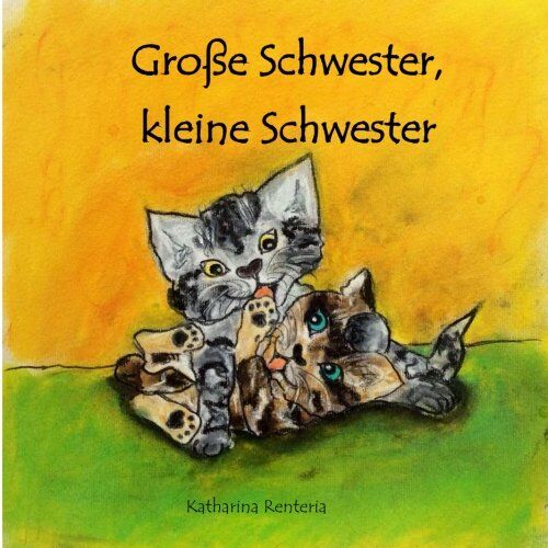 Katharina Renteria - Große Schwester, kleine Schwester - Preis vom 09.10.2026 07:28:09 h