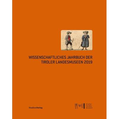 Wissenschaftliches Jahrbuch der Tiroler Landesmuseen 2019, Gebundene Ausgabe von , Studien Verlag, 978-3-7065-5087-1