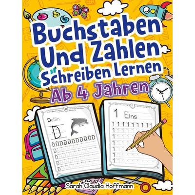Buchstaben Und Zahlen Schreiben Lernen Ab 4 Jahren, Taschenbuch von Sarah Claudia Hoffmann, Digital Front GmbH, 978-3-96926-102-6