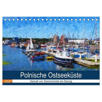 Polnische Ostseeküste - Gemalt von Swinemünde bis Danzig (Tischkalender 2027 DIN A5 quer), CALVENDO Monatskalender