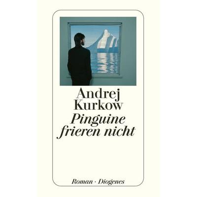 Pinguine frieren nicht, Taschenbuch von Andrej Kurkow, Diogenes Verlag AG, 978-3-257-23473-2