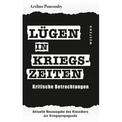 Lügen in Kriegszeiten, Taschenbuch von Arthur Ponsonby, Westend, 978-3-86489-387-2