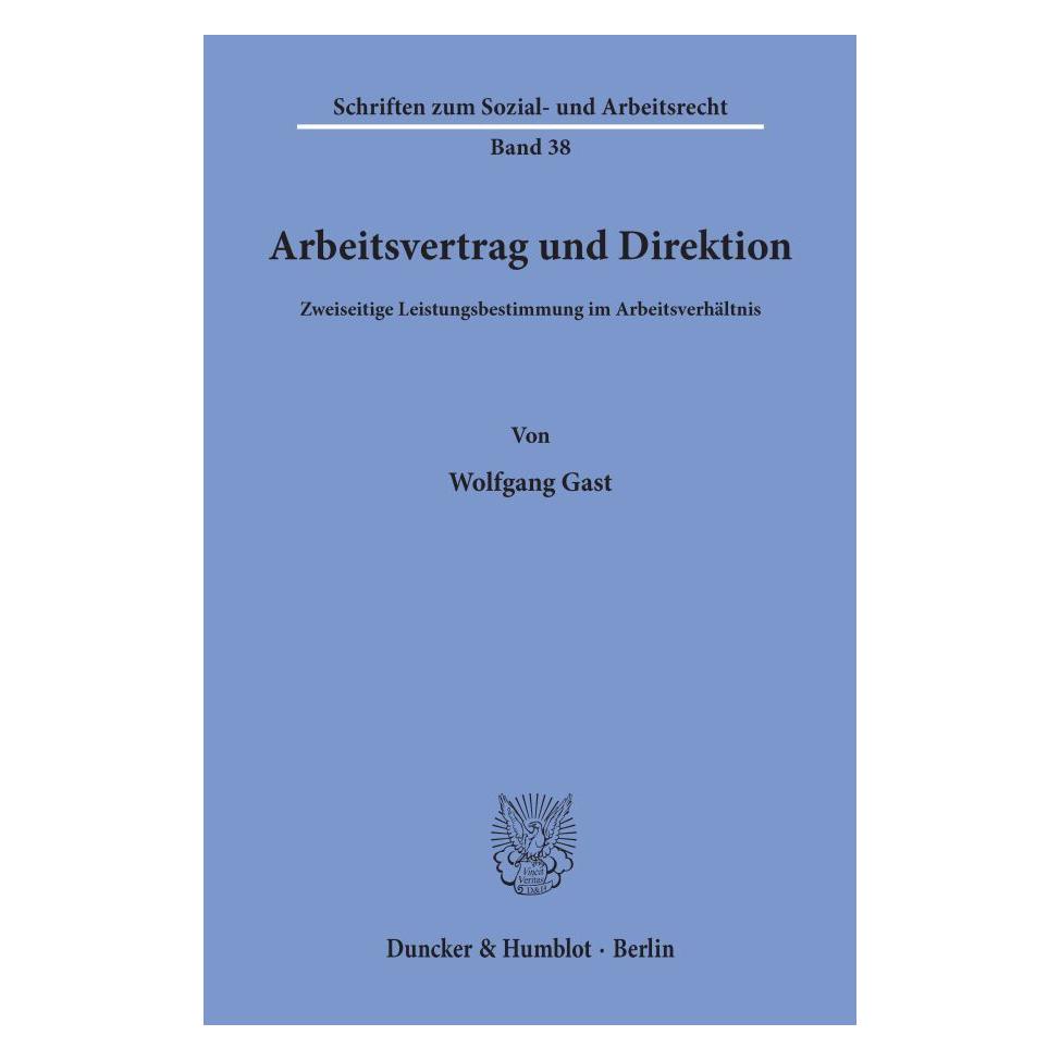 Duncker & Humblot Arbeitsvertrag und Direktion. (Deutsch, Softcover, Wolfgang Gast) (55271900)
