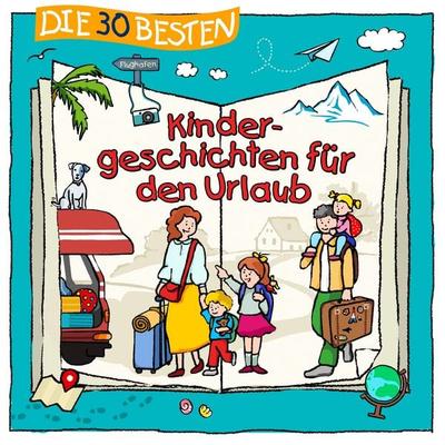 Die 30 besten Kindergeschichten für den Urlaub - Sina Ferraro, Audio, 4069977137917