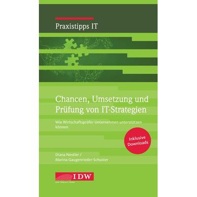 Chancen, Umsetzung und Prüfung von IT-Strategien, Taschenbuch von Diana Nestler,Marina Gaugenrieder-Schuster, IDW Verlag GmbH, 978-3-8021-2759-5