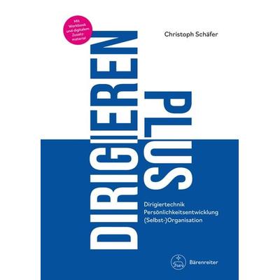 DIRIGIEREN PLUS, Taschenbuch von Christoph Schäfer, Bärenreiter, 978-3-7618-2606-5