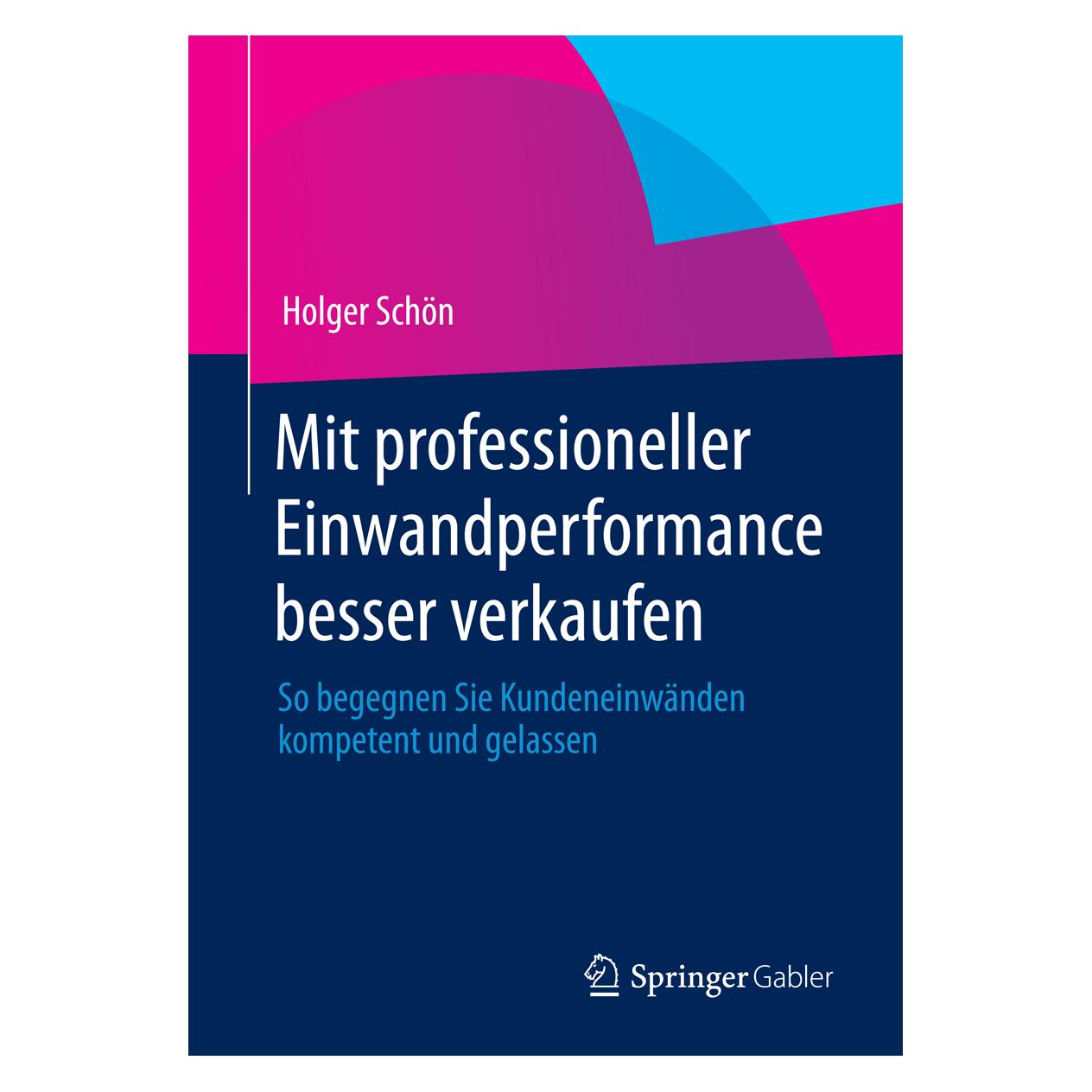 Gabler Mit professioneller Einwandperformance besser verkaufen (Deutsch, Softcover, Holger Schön) (7307299)