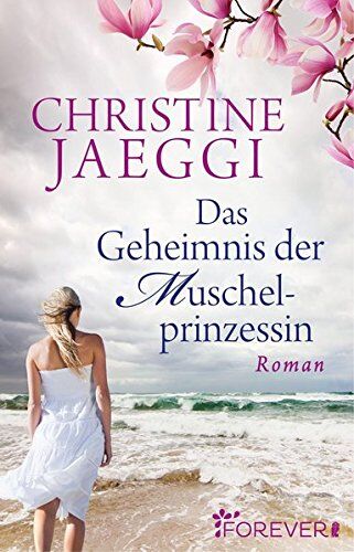 Christine Jaeggi - Das Geheimnis der Muschelprinzessin: Roman - Preis vom 04.10.2026 03:51:26 h