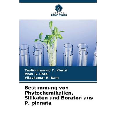 Bestimmung von Phytochemikalien, Silikaten und Boraten aus P. pinnata, Taschenbuch von Taslimahemad T. Khatri,Mani G. Patel,Vijaykumar R. Ram, Verlag