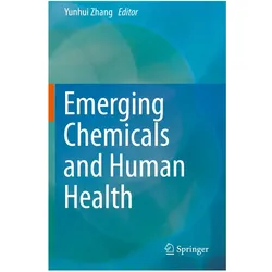 Emerging Chemicals and Human Health, Fachbücher von Yunhui Zhang