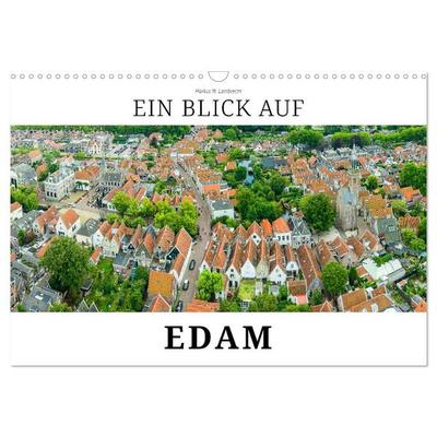 Ein Blick auf Edam (Wandkalender 2026 DIN A3 quer), CALVENDO Monatskalender
