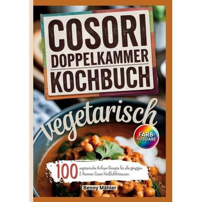 Cosori Doppelkammer Kochbuch Vegetarisch, Taschenbuch von Benny Mähler, Bookmundo, 978-94-038-3230-2