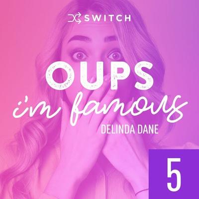 Oups... I'm Famous 5 - Delinda Dane, Audio, 9791038900301