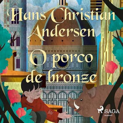O porco de bronze - Hans Christian Andersen, Audio, 9788728084427