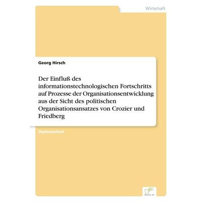 Der Einfluß des informationstechnologischen Fortschritts auf Prozesse der Organisationsentwicklung aus der Sicht des politischen Organisationsansatzes