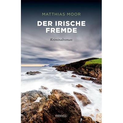 Der irische Fremde, Taschenbuch von Matthias Moor, Emons Verlag