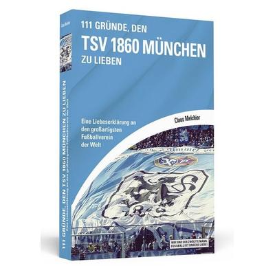 111 Gründe, den TSV 1860 München zu lieben, Taschenbuch von Claus Melchior, Schwarzkopf & Schwarzkopf