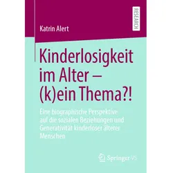 Kinderlosigkeit im Alter (k)ein Thema?!, Fachbücher von Katrin Alert
