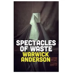 Spectacles of Waste, Sachbücher von Warwick Anderson
