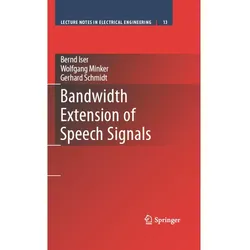 Bandwidth Extension of Speech Signals, Fachbücher von Wolfgang Minker, Bernd Iser, Gerhard Schmidt