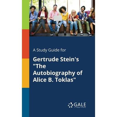 A Study Guide for Gertrude Stein's 'The Autobiography of Alice B. Toklas'; Taschenbuch von Cengage Learning Gale, Gale, Study Guides,