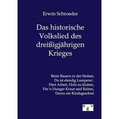 Das historische Volkslied des dreißigjährigen Krieges, Taschenbuch von Erwin Schroeder, Europäischer Geschichtsverlag, 978-3-86382-731-1