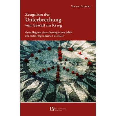 Zeugnisse der Unterbrechung von Gewalt im Krieg, Paperback von Michael Schober, Universitätsverlag Hildesheim, 978-3-96424-021-7