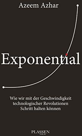 Azeem Azhar - Exponential: Wie wir mit der Geschwindigkeit technologischer Revolutionen Schritt halten können - Preis vom 30.09.2026 09:01:18 h