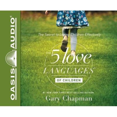 The 5 Love Languages of Children: The Secret to Loving Children Effectively - Gary Chapman,Ross Campbell, CD, 9781613758427