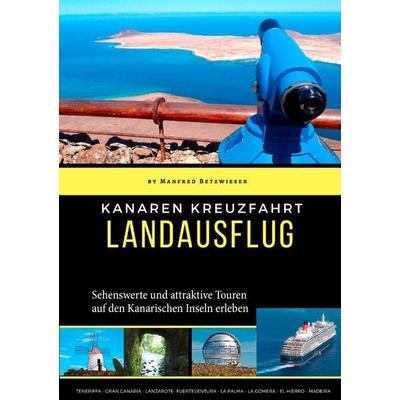 Kanaren Kreuzfahrt, Taschenbuch von Manfred Betzwieser, BoD – Books on Demand, 978-3-7431-7353-8