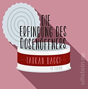 Tarkan Bagci - Die Erfindung des Dosenöffners: Roman - Preis vom 14.10.2026 23:07:16 h