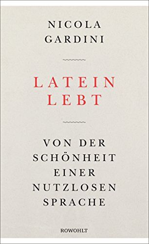 Nicola Gardini - Latein lebt: Von der Schönheit einer nutzlosen Sprache - Preis vom 05.10.2026 03:47:11 h