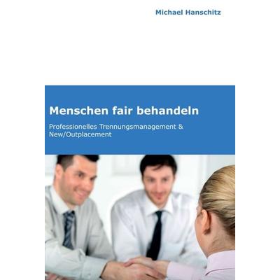 Menschen fair behandeln, Gebundene Ausgabe von Michael Hanschitz, Buchschmiede, 978-3-99057-393-8