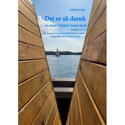 Det er så dansk - so macht Dänisch lernen Spaß!, Taschenbuch von Ingeborg Vagt, Tredition, 978-3-384-30948-8