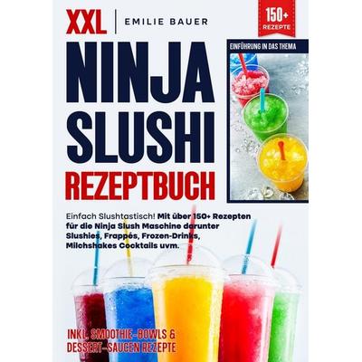 XXL Ninja Slushi Rezeptbuch, Taschenbuch von Emilie Bauer, Tredition, 978-3-384-61937-2