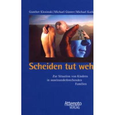 Scheiden tut weh, Taschenbuch von Gunther Klosinski, Attempto, 978-3-89308-340-4