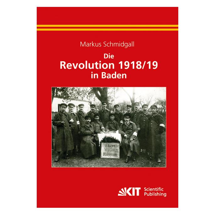 KIT Scientific Publishing Die Revolution 1918/19 in Baden (Deutsch, Softcover, Markus Schmidgall) (55485367)