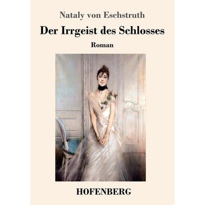 Der Irrgeist des Schlosses, Taschenbuch von Nataly Von Eschstruth, Hofenberg, 978-3-7437-2100-5