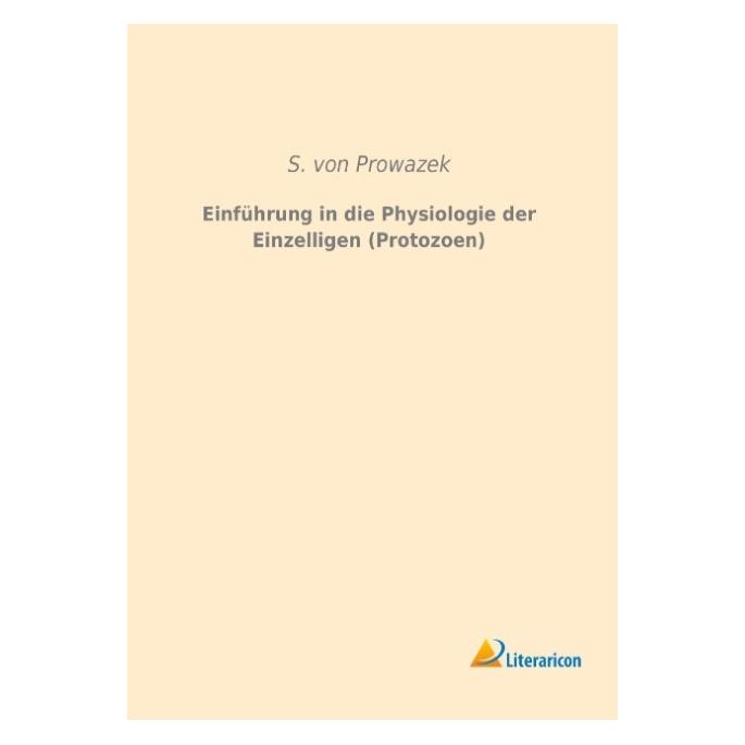 Literaricon Einführung in die Physiologie der Einzelligen (Protozoen) (Deutsch, Softcover, S von Prowazek) (55593367)